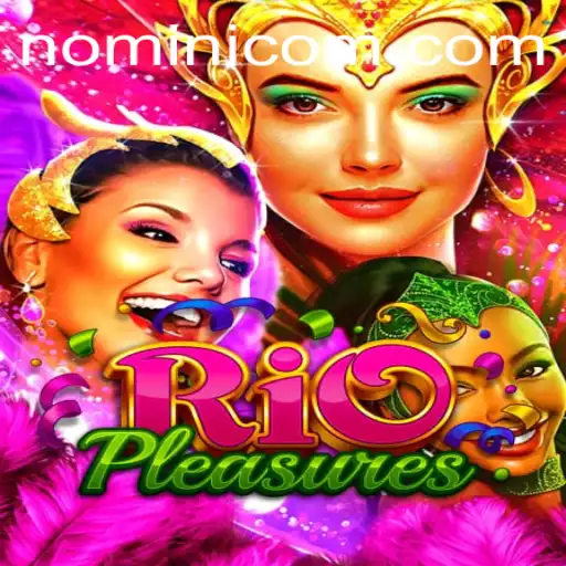 Exploring the Excitement of RioPleasures: A Vibrant Journey with Nomini